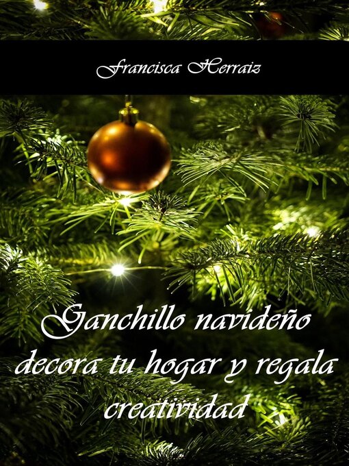 Title details for Ganchillo navideño. Decora tu hogar y regala creatividad by Francisca Herraiz - Available